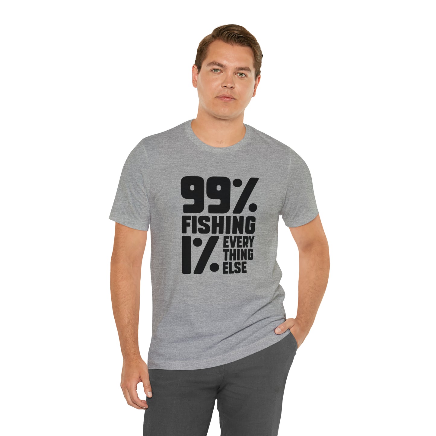 99% Fishing 1% Everything Else T-Shirt