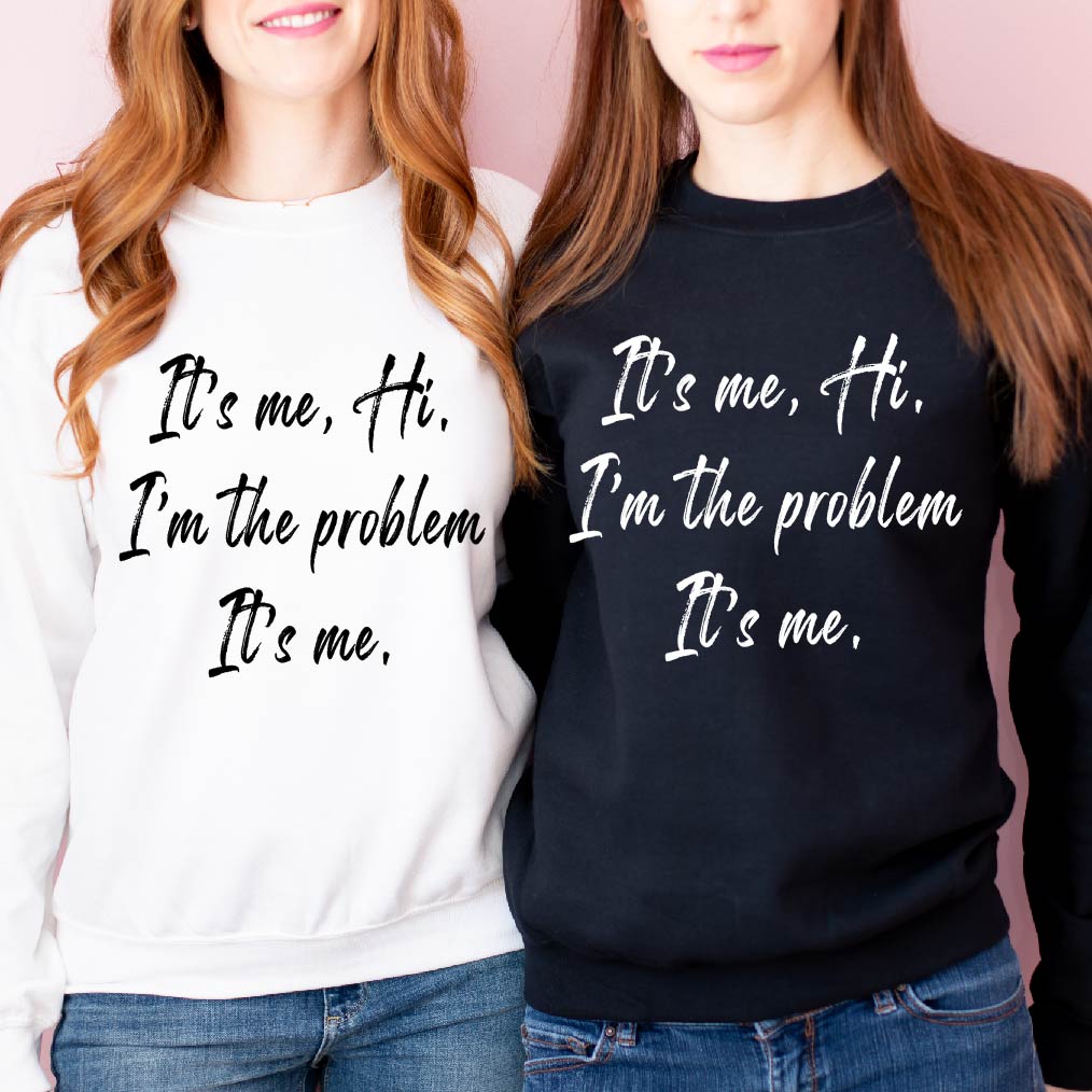 It's Me Hi I'm the Problem