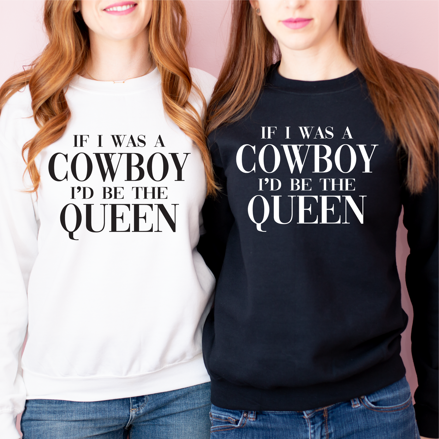 If I was a Cowboy I'd be the Queen