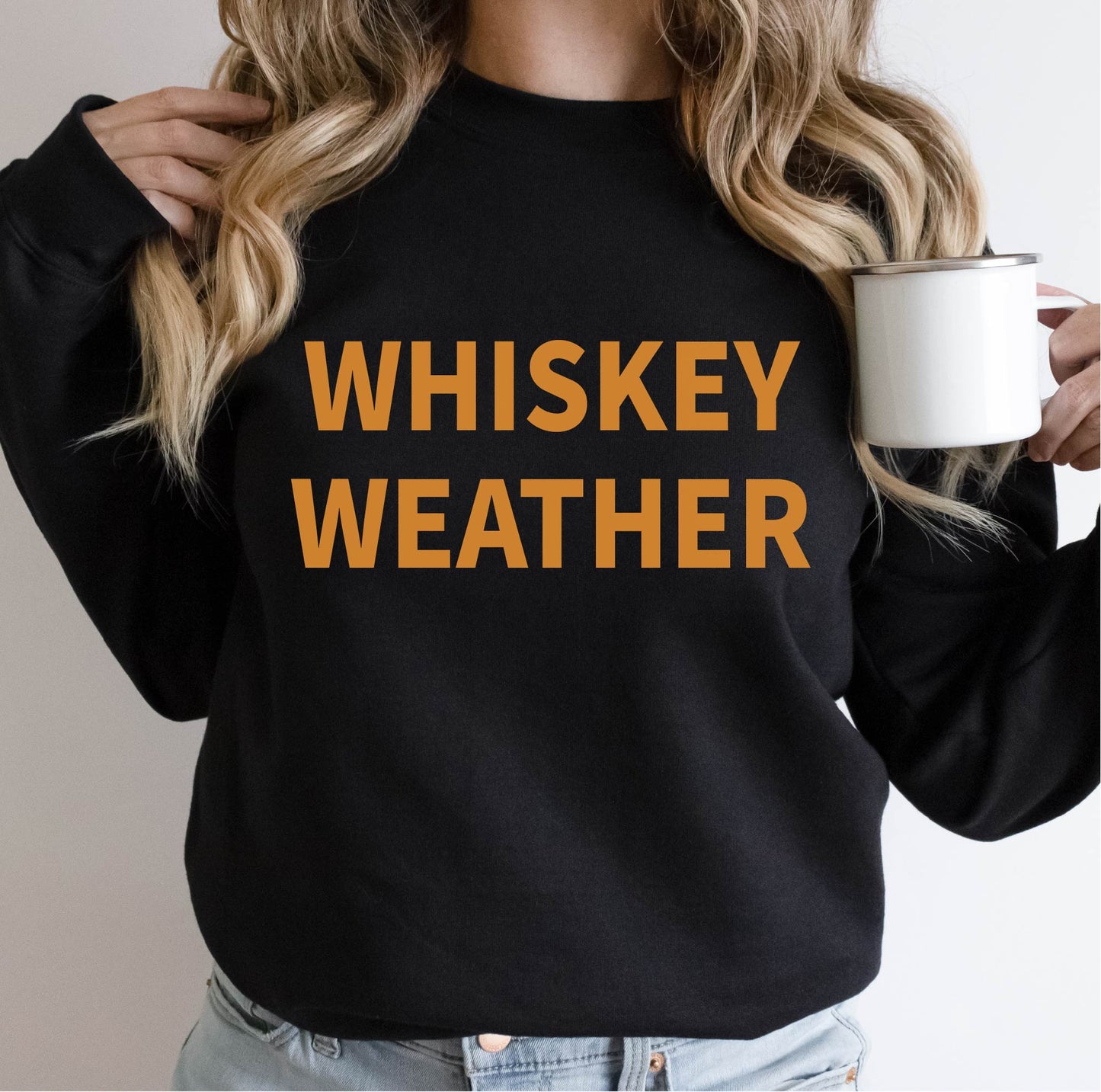 Whiskey Weather Sweatshirt