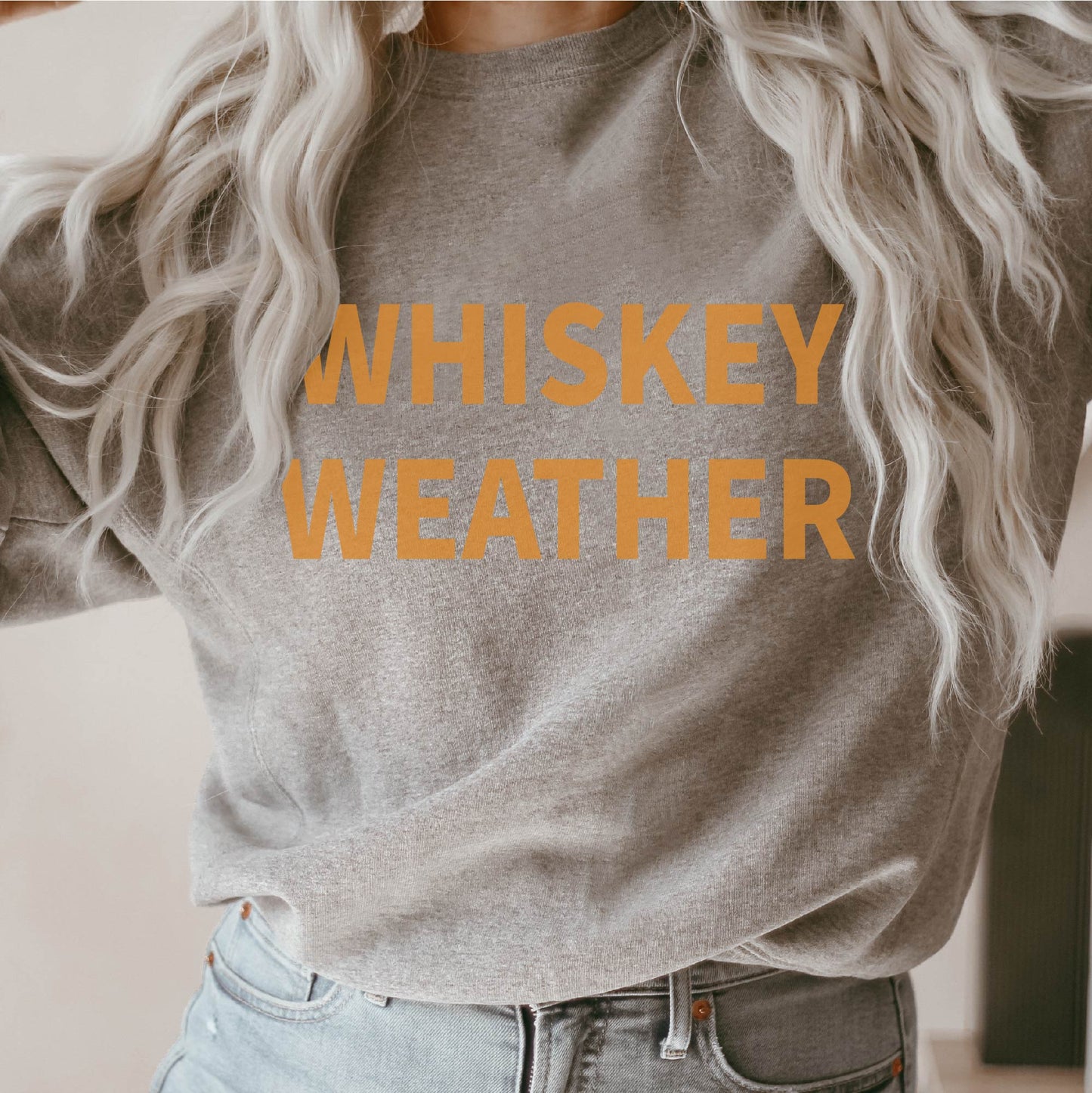 Whiskey Weather Sweatshirt