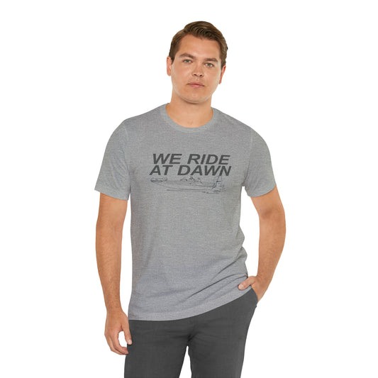 We Ride At Dawn Fishing T-Shirt