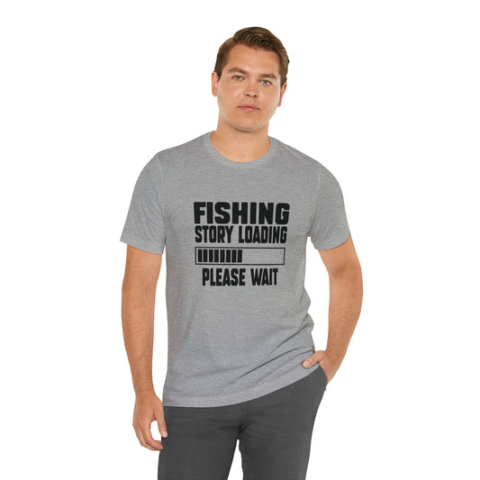 FIshing Story Loading T-Shirt