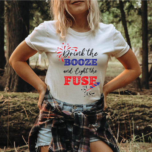 4th of July Drink the Booze Light the Fuse