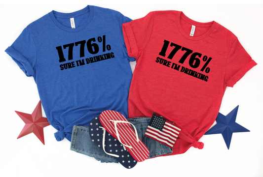 4th of July 1776% Sure I'm Drunk