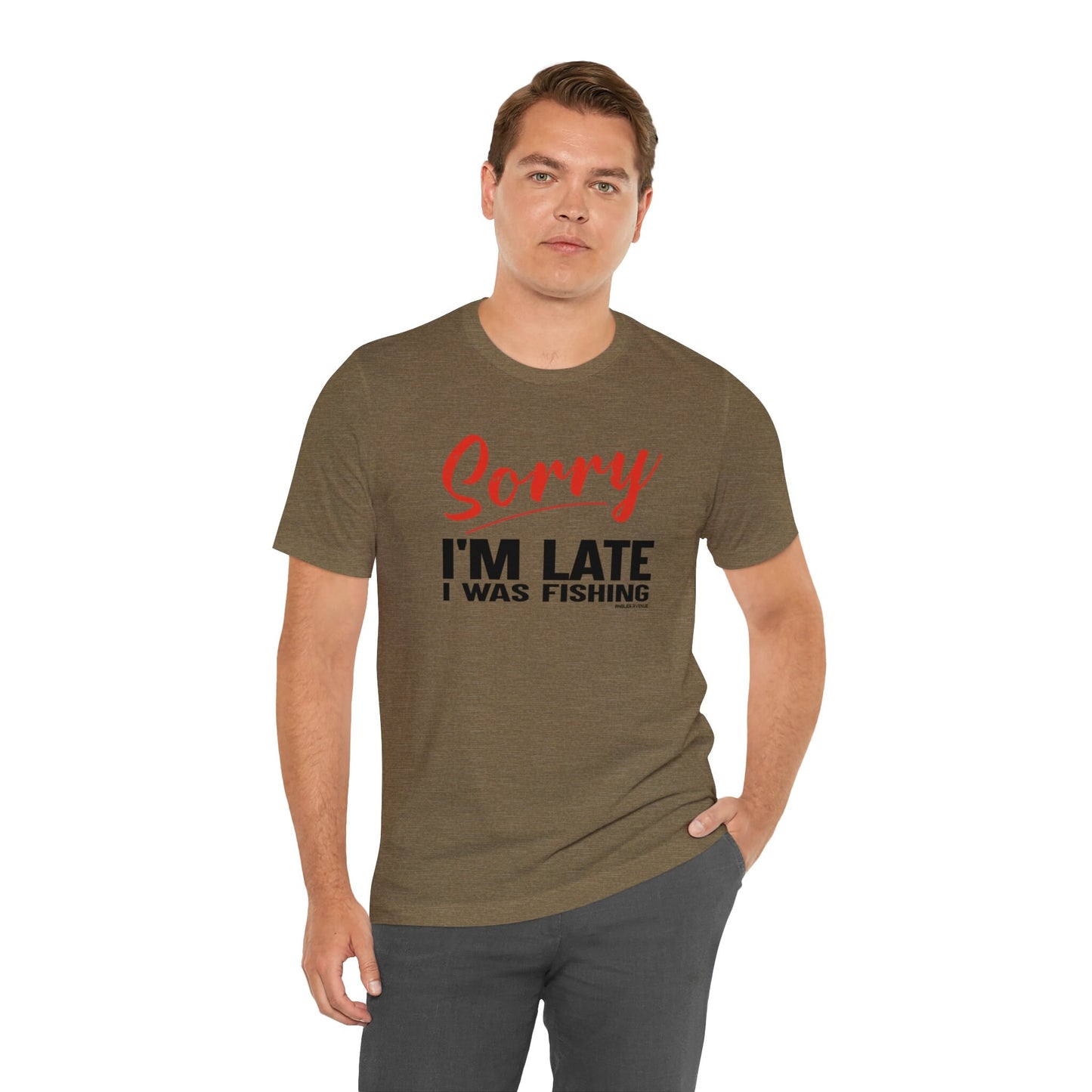 Sorry I'm Late I Was Fishing T-Shirt