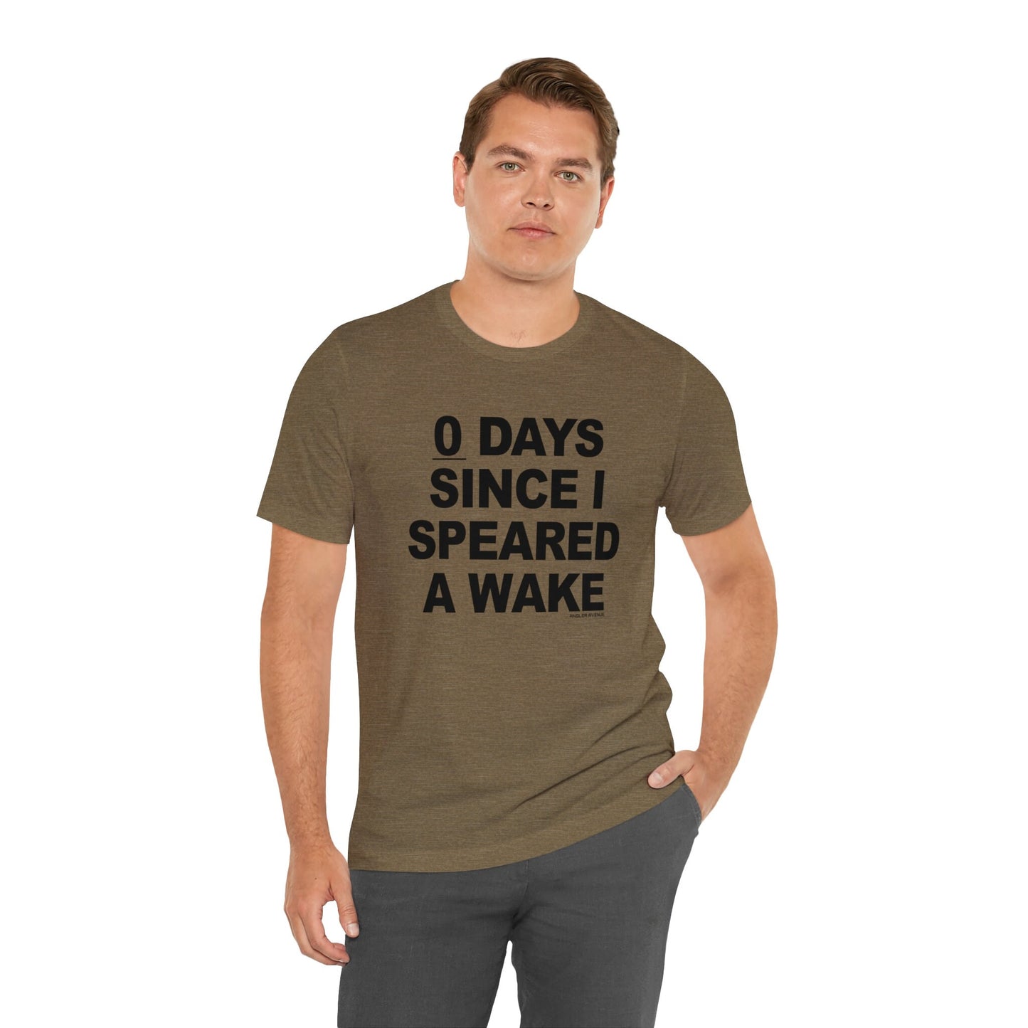 Zero Days Since I Speared a Wake T-Shirt